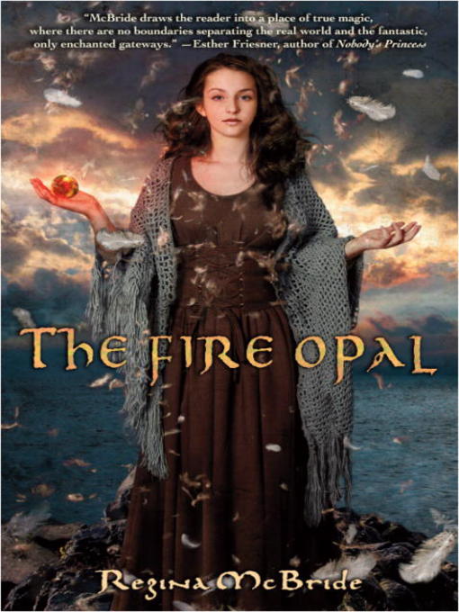 Title details for The Fire Opal by Regina McBride - Available
